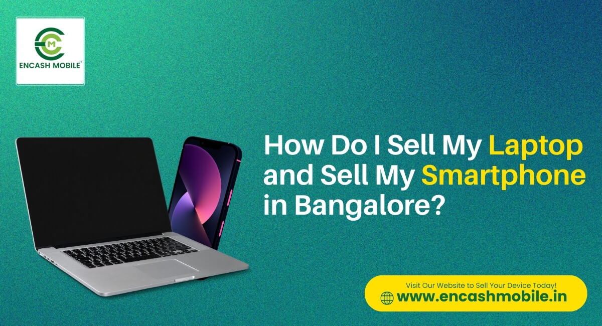 How Do I Sell My Laptop or Sell My Smartphone in Bangalore?